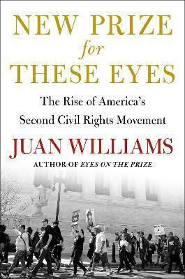 New Prize For These Eyes: The Rise Of America's Second Civil Rights Movement Juan Williams Simon & Schuster 0313