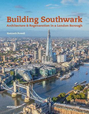 Southwark gestalten: Architektur und Erneuerung in einem Londoner Stadtbezirk Merrell Publishers Ltd