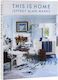 This Is Home Jeffrey Alan - Rizzoli International Publications - Hardback