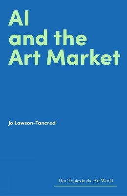 Ai And The Art Market Jo Lawson-tancred Lund Humphries Publishers Ltd