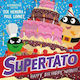 Supertato Happy Birthday Nitwit A Brand-new Adventure In The Blockbuster Series Volume 13 Sue Hendra 0227