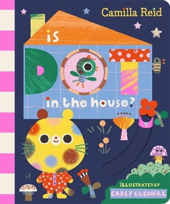 Is Dot In The House A Sliding Tab And Mirror Book For Toddlers Camilla Reid 0225