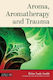 Aroma, Aromatherapy And Trauma Helen Nagle-smith Jessica Kingsley Publishers