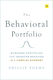 The Behavioral Portfolio Managing Portfolios And Investor Behavior In A Complex Economy Phillip Toews House Publishing 0701
