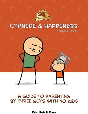 Cyanide Happiness A Guide To Parenting By Three Guys With No Kids 20th Anniversary Dave Mcelfatrick 0213, Vol. 213 PB