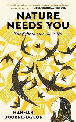 Nature Needs You The Fight To Save Our Swifts Hannah Bourne-taylor Limited 0716