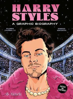 Harry Styles: O biografie grafică Filippo Zambello White Lion Publishing 0417