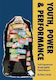 Youth Power Performance Applied Theatre With Systemically Marginalized Youth Diane Conrad