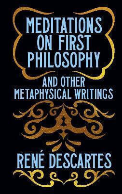 Meditations On First Philosophy And Other Metaphysical Writings: Gilded Pocket Edition Rene Descartes Arcturus