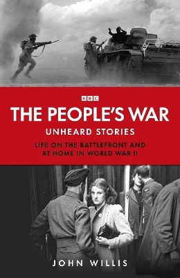 The People’s War Unheard Voices Life On The Battlefront And At Home In World War Ii John Willis 1021