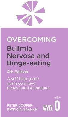 Overcoming Bulimia Nervosa 4th Edition A Self-help Guide Using Cognitive Behavioural Techniques Patricia Graham Robinson 0729