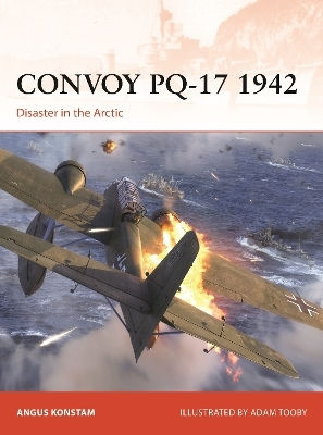 Konvoi PQ-17 1942: Katastrophe in der Arktis Angus Konstam Osprey Publishing 0902 Konvoi PQ-17 1942: Katastrophe in der Arktis Angus Konstam Osprey Publishing 0902