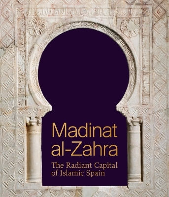 Madinat Al-zahra The Radiant Capital Of Islamic Spain
