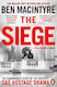 The Siege The Remarkable Story Of The Greatest Sas Hostage Drama Ben Macintyre