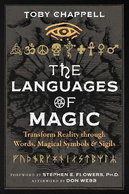The Languages Of Magic Transform Reality Through Words Magical Symbols And Sigils Toby Chappell U.s 0522