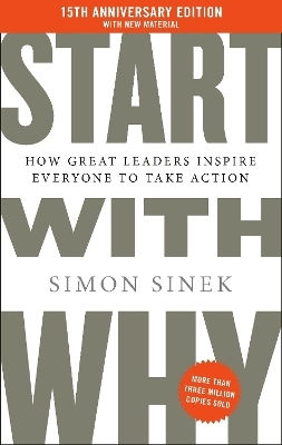 Beginne mit dem Warum: 15. Jubiläumsausgabe: Wie große Führungspersönlichkeiten jeden dazu inspirieren, aktiv zu werden Simon Sinek Penguin Books Ltd