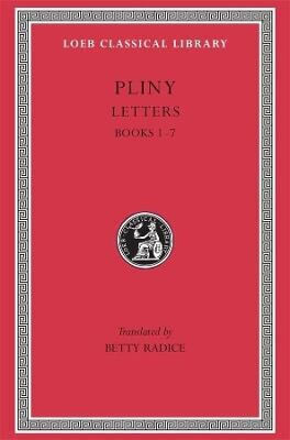 Letters, Volume I: Books 1–7 Pliny The Younger Loeb 0101