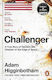 Challenger A True Story Of Heroism And Disaster On The Edge Of Space Adam Higginbotham