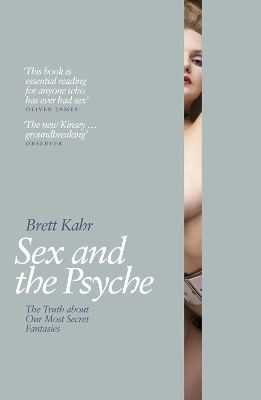 Sex And The Psyche The Truth About Our Most Secret Fantasies Brett Kahr