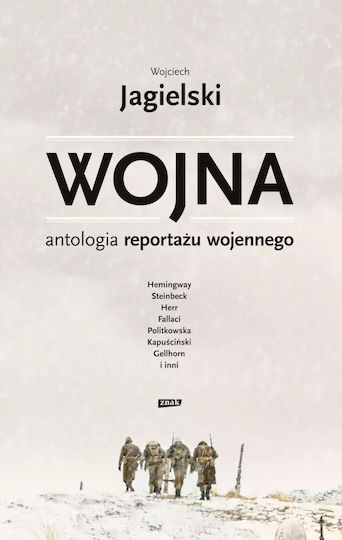 Wojna. Antologia Reportażu Wojennego Wojna. Antologia Reportażu Wojennego