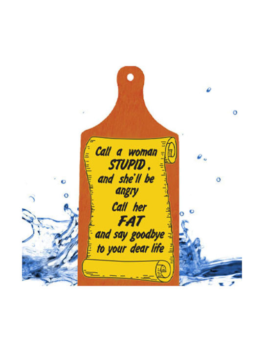 Wall Decor Wooden Cutting Board Text 27.5cm*12cm*1cm "Call a Woman Stupid She'll Be Angry Call Her Fat Say Goodbye to Your Dear Life"