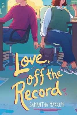 Love, Off The Record Samantha Markum Margaret K Mcelderry Books