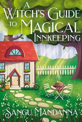 A Witch's Guide To Magical Innkeeping A Cosy Heartfelt Witchy Romance From Author Very Secret Society Irregular Witches Sangu Mandanna A Witch's Guide To Magical Innkeeping A Cosy Heartfelt Witchy Romance From The Author Of The Very Secret Society Of Irregular Witches Sangu Mandanna