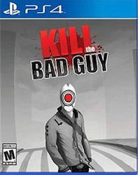 Kill the Bad Guy Kill the Bad Guy