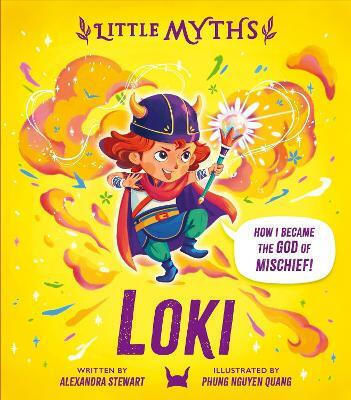 Little Myths: Loki Alexandra Stewart Hodder Children's Books