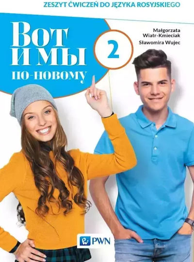 Wot I My. Po Nowomu 2. Zeszyt Ćwiczeń Do Języka Rosyjskiego Dla Liceum I Technikum Wot I My. Po Nowomu 2. Zeszyt Ćwiczeń Do Języka Rosyjskiego Dla Liceum I Technikum