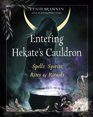 Entering Hekate's Cauldron Spells Spirits Rites And Rituals Cyndi Brannen Entering Hekate's Cauldron Spells Spirits Rites And Rituals Cyndi Brannen
