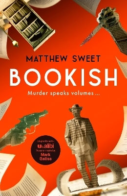 Bookish: A Witty, Warm-hearted Mystery Perfect For Book Lovers Matthew Sweet Quercus Publishing Bookish: A Witty, Warm-hearted Mystery Perfect For Book Lovers Matthew Sweet Quercus Publishing
