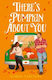 There’s Pumpkin About You Athena Carstairs One More Chapter