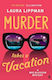 Murder Takes A Vacation: A Stylist Unmissable Summer Thriller Laura Lippman Faber & Faber