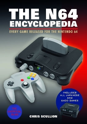 The N64 Encyclopedia: Every Game Released For The Nintendo 64 Chris Scullion White Owl The N64 Encyclopedia: Every Game Released For The Nintendo 64 Chris Scullion White Owl
