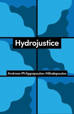 Hydrojustice Andreas Philippopoulos-mihalopoulos Polity Press