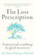 The Loss Prescription: A Practical Roadmap To Grief Recovery Dr Chloe Paidoussis-mitchell Thorsons