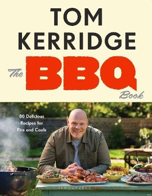 The Bbq Book The Ultimate Recipes For Your Outdoor Grill The Sunday Times Bestseller Tom Kerridge Absolute