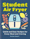 Every Meal Craving Denise Smart Student Air Fryer Quick And Easy Recipes For Every Meal And Craving Denise Smart