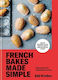 French Bakes Made Simple From Macaron To Millefeuille And More Edd Kimber