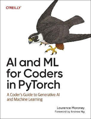 Ai And Ml For Coders In Pytorch: A Coder's Guide To Generative Ai And Machine Learning Laurence Moroney O'reilly Media