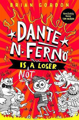 Dante N. Ferno Is Not A Loser Brian Gordon Macmillan Children's Books
