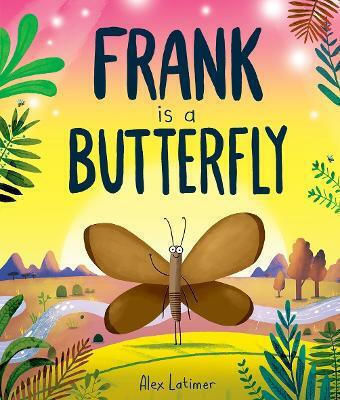 Frank Is A Butterfly Alex Latimer Oxford University Press