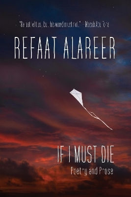 If I Must Die: Poetry And Prose Refaat Alareer Or Books