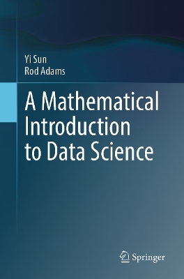 A Mathematical Introduction To Data Science Rod Adams Springer