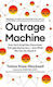 Outrage Machine: How Tech Amplifies Discontent, Disrupts Democracy – And What We Can Do About It Tobias Rose-stockwell Piatkus Books