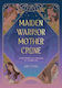 Maiden, Warrior, Mother, Crone: Divine Feminine Archetypes For Modern Life Julie Peters Verbena