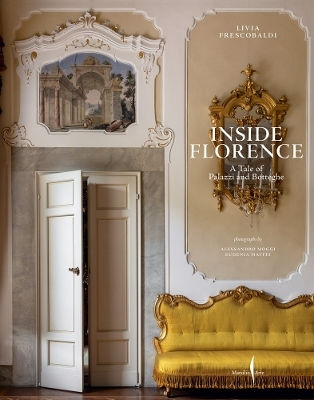 Inside Florence: A Tale Of Palazzi And Botteghe Frescobaldi, Livia Marsilio
