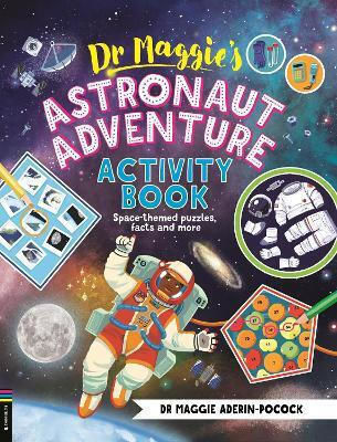 Dr Maggie’s Astronaut Adventure Book Space-themed Mazes Maths Games And More Dr Maggie Aderin-pocock