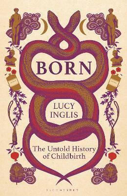 Born The Untold Of Childbirth Lucy Inglis Continuum